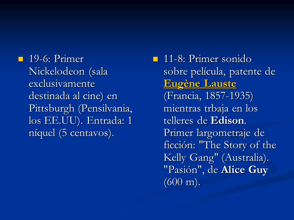 19-6: Primer Nickelodeon (sala exclusivamente destinada al cine) en Pittsburgh (Pensilvania, los EE.UU). Entrada: 1 níquel (5 centavos).