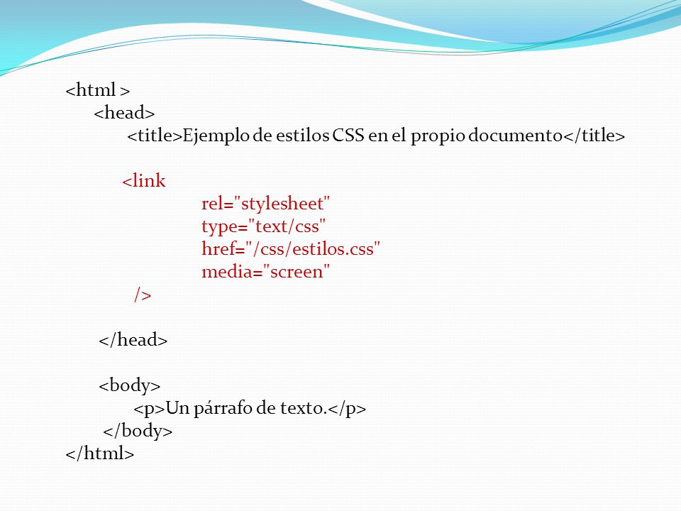 <html > <head> <title>Ejemplo de estilos CSS en el propio documento</title> <link. rel= stylesheet