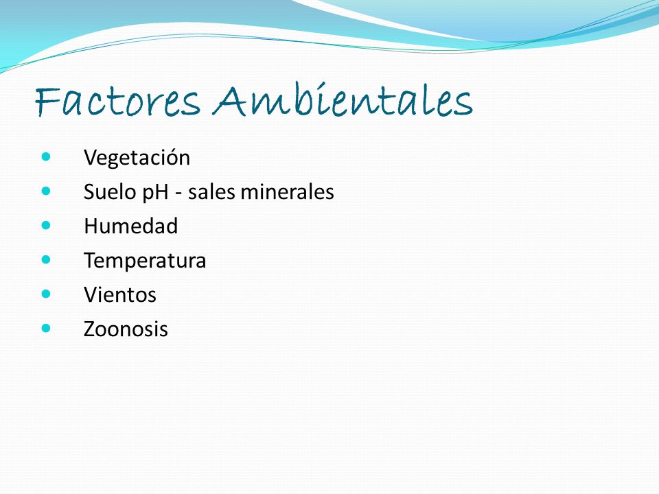 Factores Ambientales Vegetación Suelo pH - sales minerales Humedad