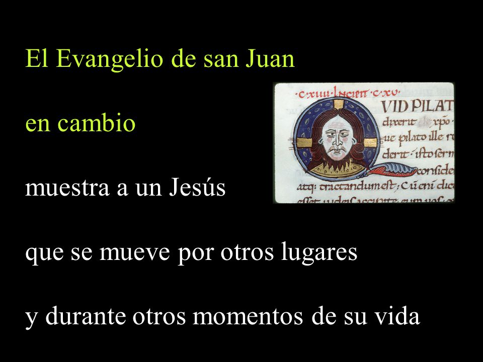 El Evangelio de san Juan en cambio muestra a un Jesús