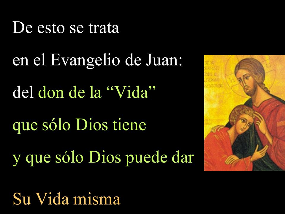 en el Evangelio de Juan: del don de la Vida que sólo Dios tiene