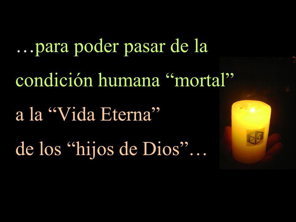 condición humana mortal a la Vida Eterna de los hijos de Dios …