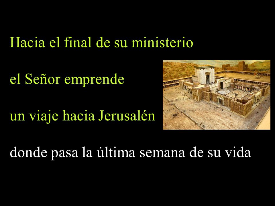 Hacia el final de su ministerio el Señor emprende