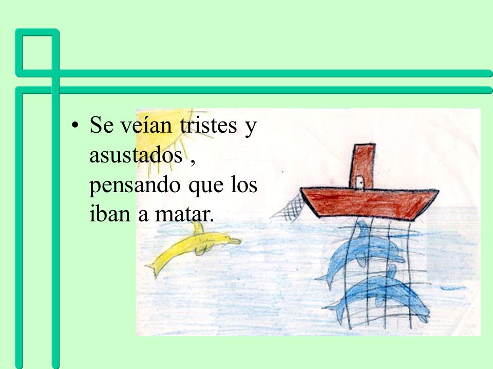 Se veían tristes y asustados , pensando que los iban a matar.