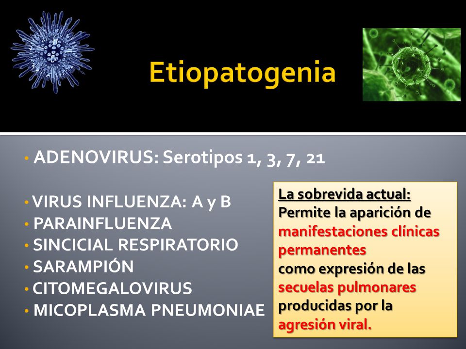 Etiopatogenia ADENOVIRUS: Serotipos 1, 3, 7, 21 VIRUS INFLUENZA: A y B