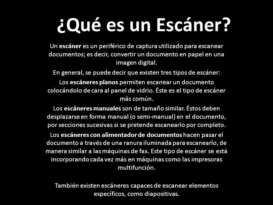 En general, se puede decir que existen tres tipos de escáner: