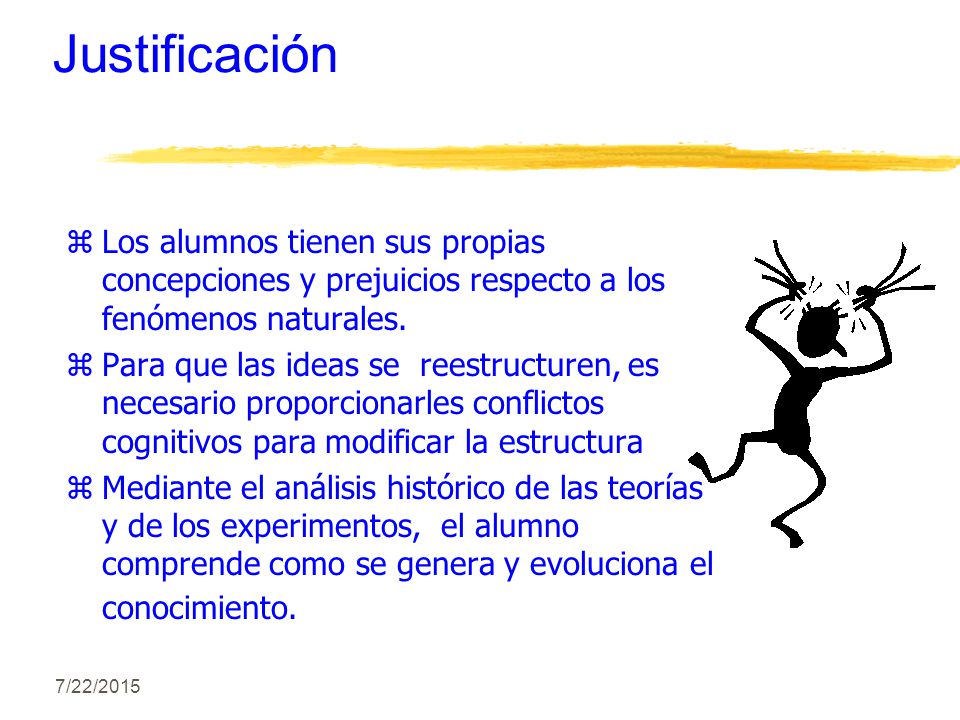 Justificación Los alumnos tienen sus propias concepciones y prejuicios respecto a los fenómenos naturales.