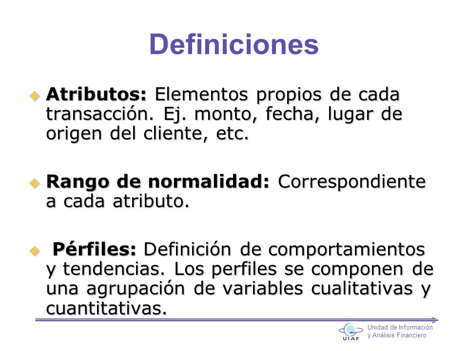 Definiciones Atributos: Elementos propios de cada transacción. Ej. monto, fecha, lugar de origen del cliente, etc.