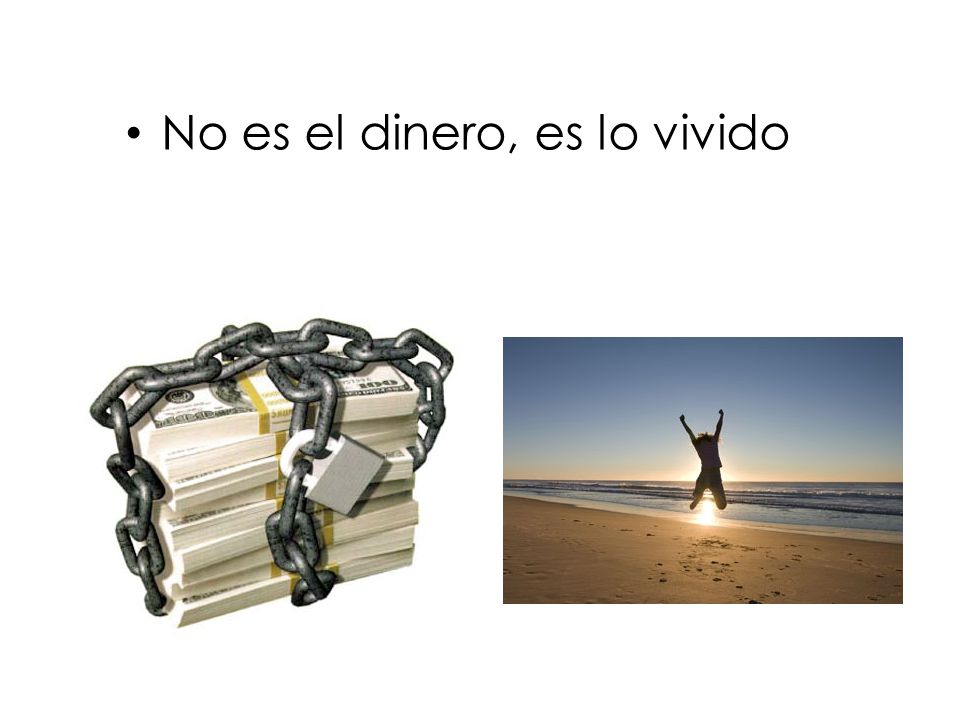 No es el dinero, es lo vivido