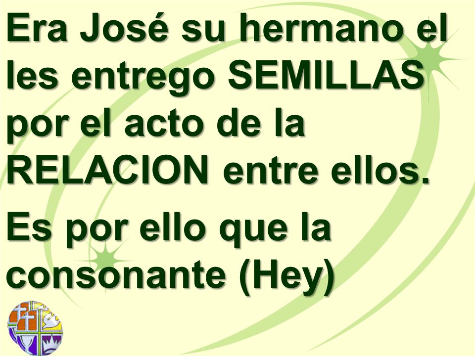 Era José su hermano el les entrego SEMILLAS por el acto de la RELACION entre ellos.
