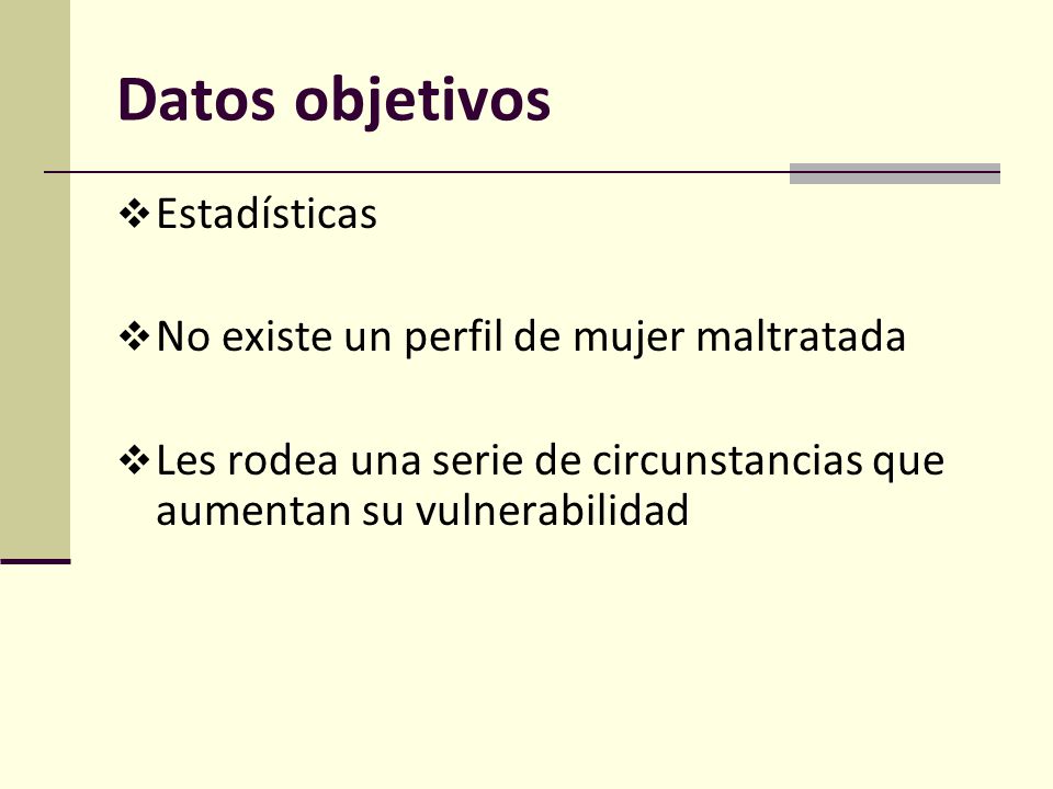 Datos objetivos Estadísticas No existe un perfil de mujer maltratada