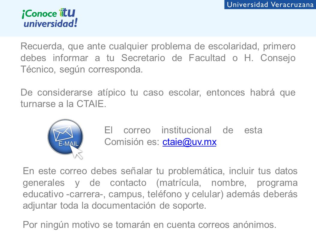 Recuerda, que ante cualquier problema de escolaridad, primero debes informar a tu Secretario de Facultad o H. Consejo Técnico, según corresponda.