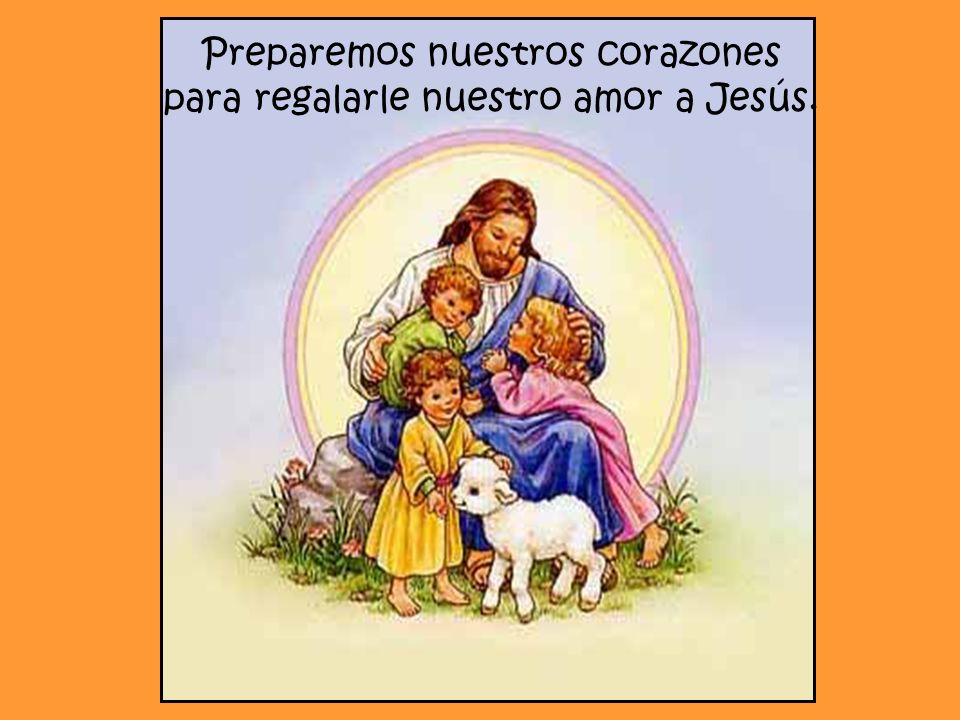 Preparemos nuestros corazones para regalarle nuestro amor a Jesús.
