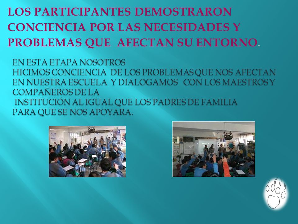 LOS PARTICIPANTES DEMOSTRARON CONCIENCIA POR LAS NECESIDADES Y PROBLEMAS QUE AFECTAN SU ENTORNO.