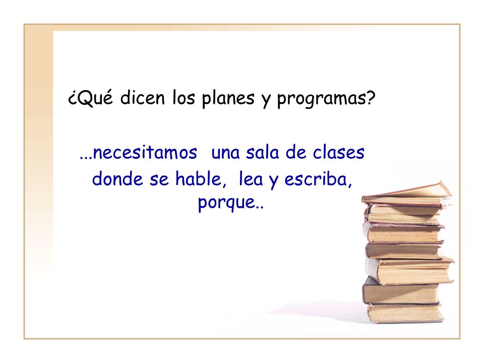 ¿Qué dicen los planes y programas ...necesitamos una sala de clases