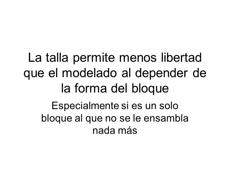 Especialmente si es un solo bloque al que no se le ensambla nada más