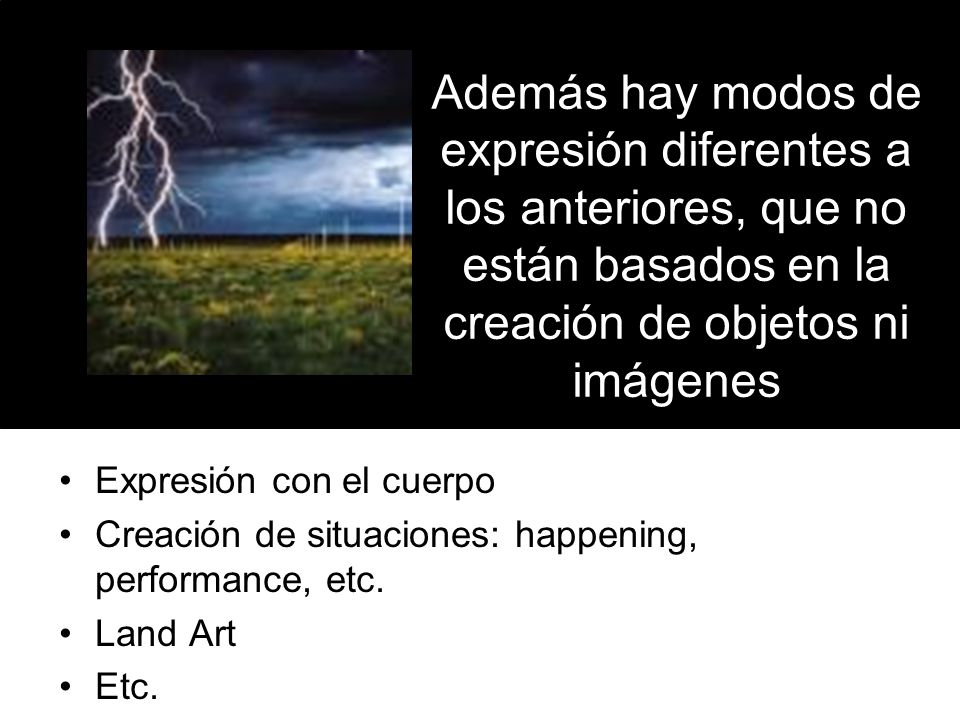Además hay modos de expresión diferentes a los anteriores, que no están basados en la creación de objetos ni imágenes