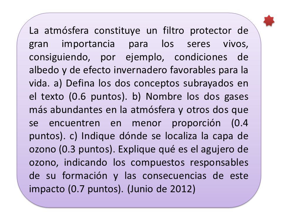 La atmósfera constituye un filtro protector de gran importancia para los seres vivos, consiguiendo, por ejemplo, condiciones de albedo y de efecto invernadero favorables para la vida.