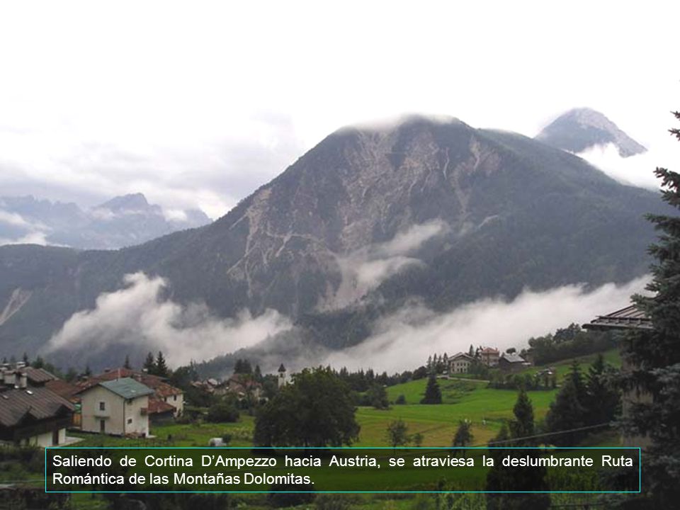 Saliendo de Cortina D’Ampezzo hacia Austria, se atraviesa la deslumbrante Ruta Romántica de las Montañas Dolomitas.