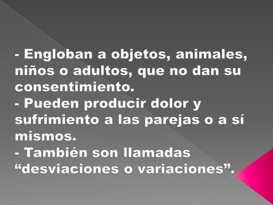 - Engloban a objetos, animales, niños o adultos, que no dan su consentimiento.