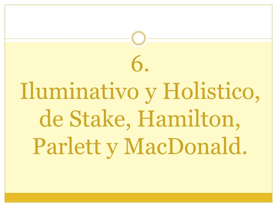 6. Iluminativo y Holistico, de Stake, Hamilton, Parlett y MacDonald.