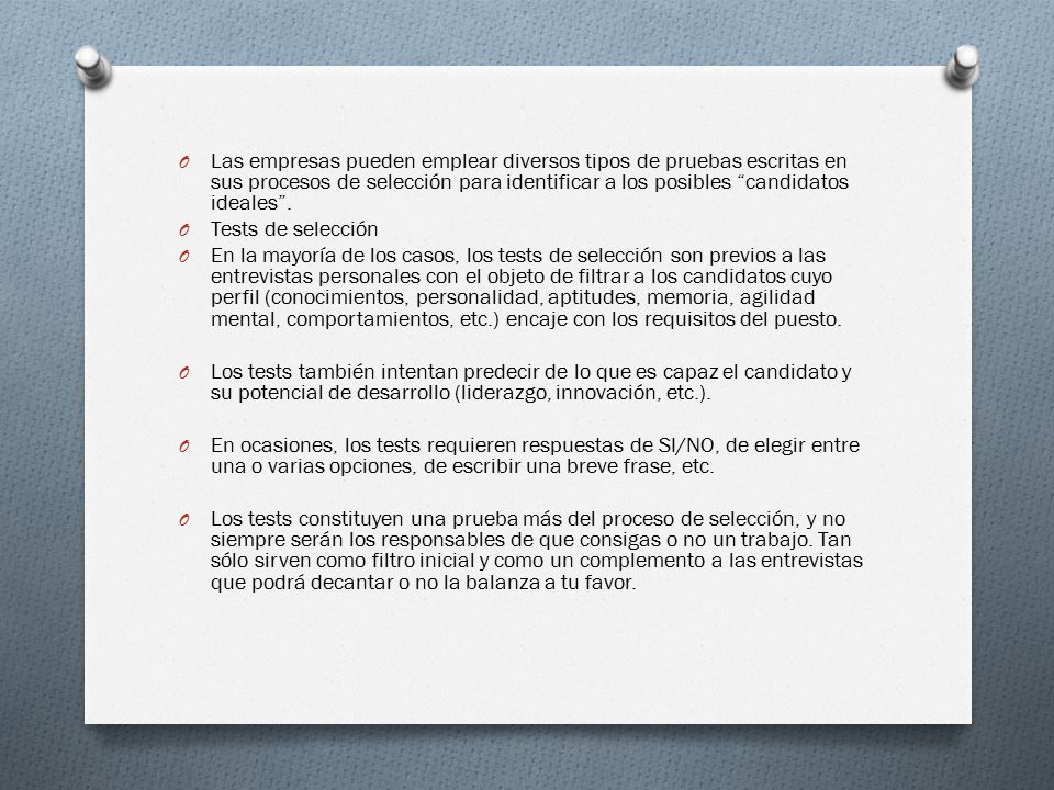 Las empresas pueden emplear diversos tipos de pruebas escritas en sus procesos de selección para identificar a los posibles candidatos ideales .