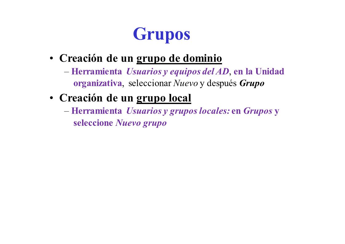 Grupos • Creación de un grupo de dominio • Creación de un grupo local