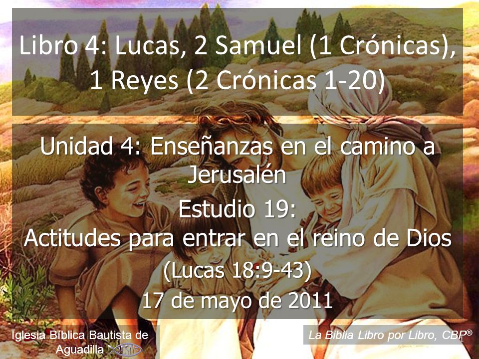 Libro 4: Lucas, 2 Samuel (1 Crónicas), 1 Reyes (2 Crónicas 1-20)