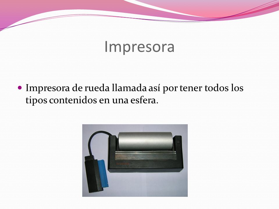 Impresora Impresora de rueda llamada así por tener todos los tipos contenidos en una esfera.