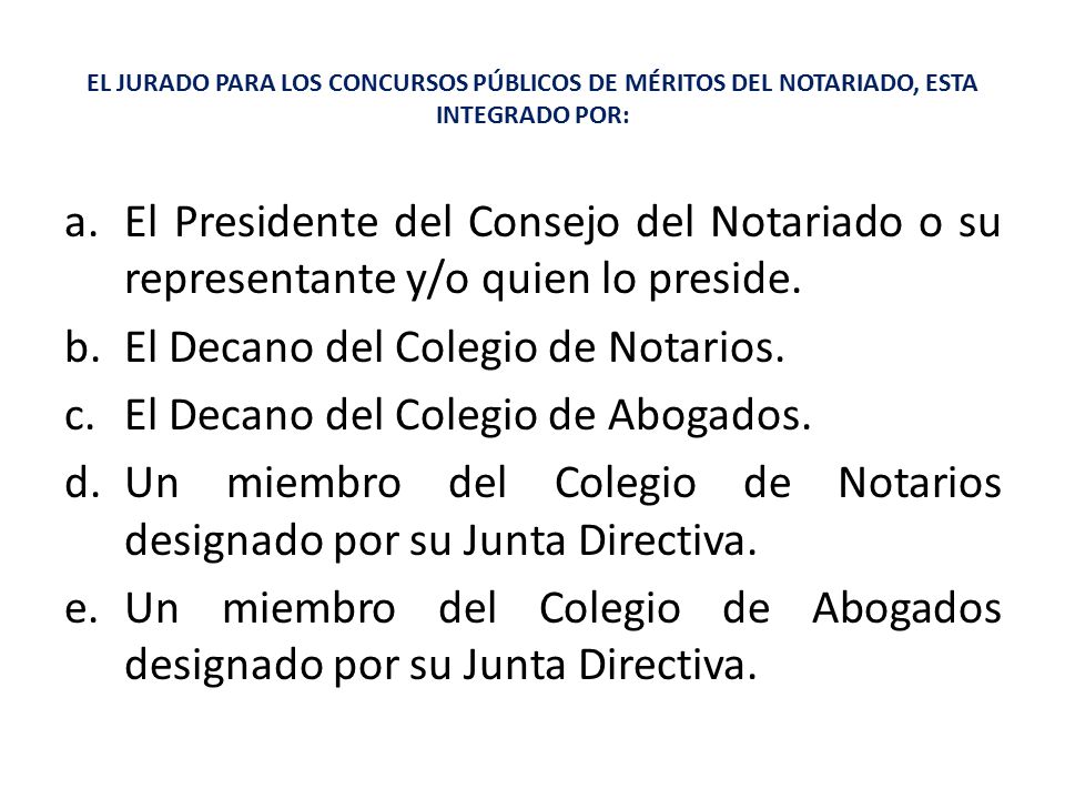 El Decano del Colegio de Notarios. El Decano del Colegio de Abogados.