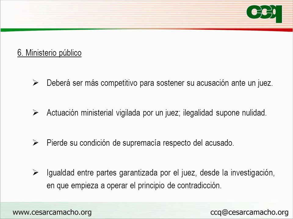 6. Ministerio público Deberá ser más competitivo para sostener su acusación ante un juez.