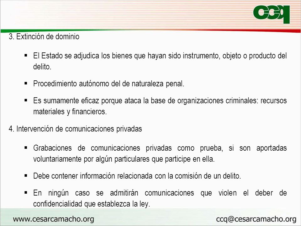 3. Extinción de dominio El Estado se adjudica los bienes que hayan sido instrumento, objeto o producto del delito.