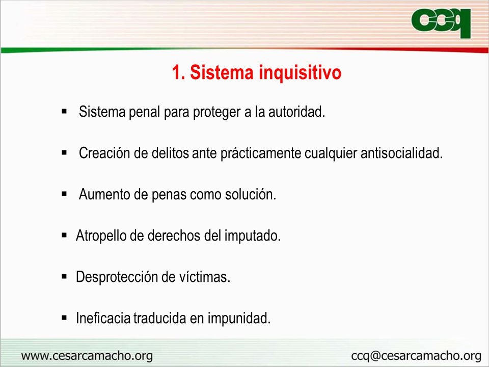 1. Sistema inquisitivo Sistema penal para proteger a la autoridad.