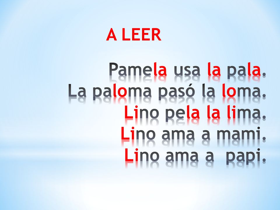 A LEER Pamela usa la pala. La paloma pasó la loma.