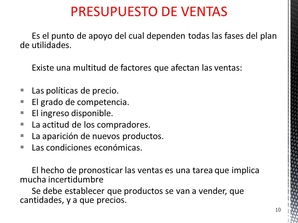 PRESUPUESTO DE VENTAS Es el punto de apoyo del cual dependen todas las fases del plan de utilidades.