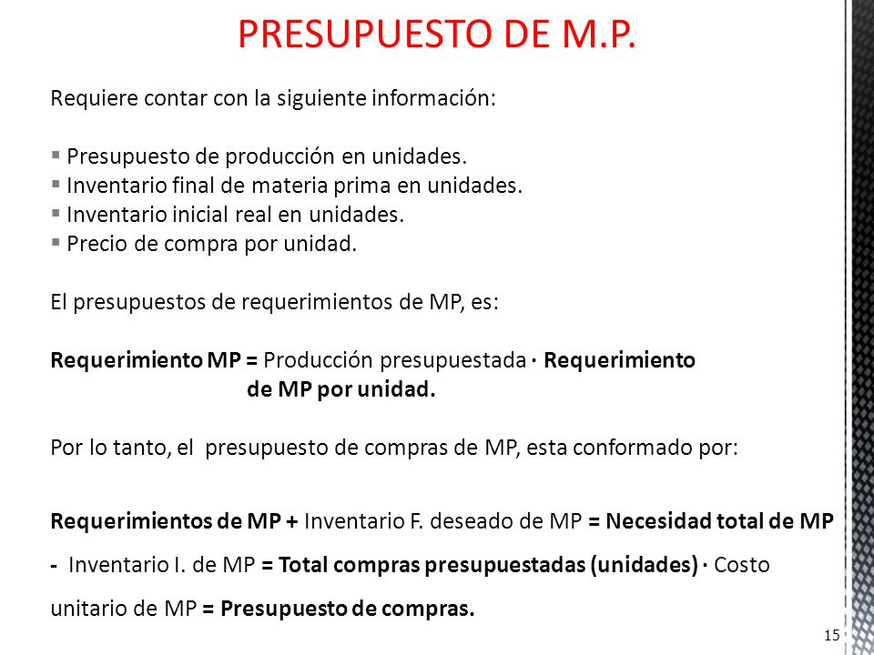 PRESUPUESTO DE M.P. Requiere contar con la siguiente información: