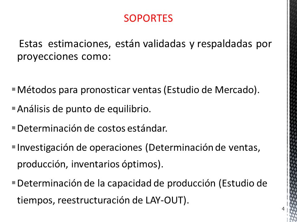 SOPORTES Estas estimaciones, están validadas y respaldadas por proyecciones como: Métodos para pronosticar ventas (Estudio de Mercado).