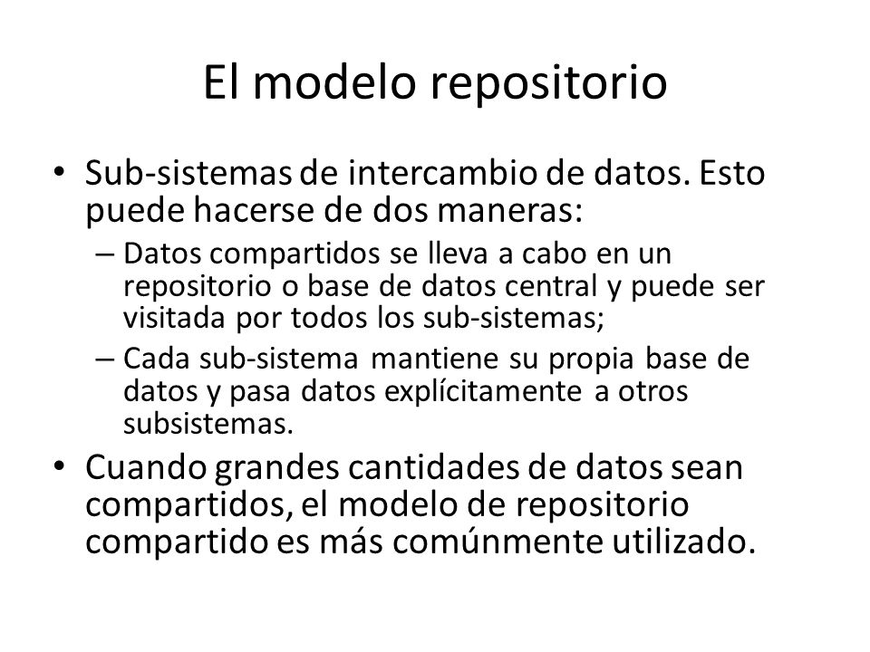 El modelo repositorio Sub-sistemas de intercambio de datos. Esto puede hacerse de dos maneras: