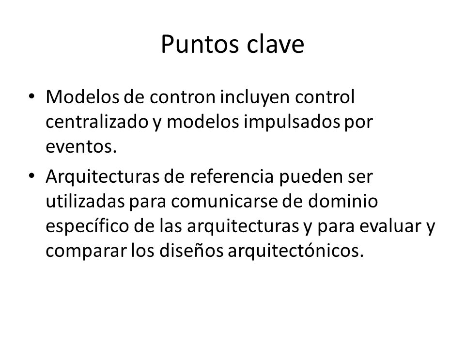 Puntos clave Modelos de contron incluyen control centralizado y modelos impulsados por eventos.