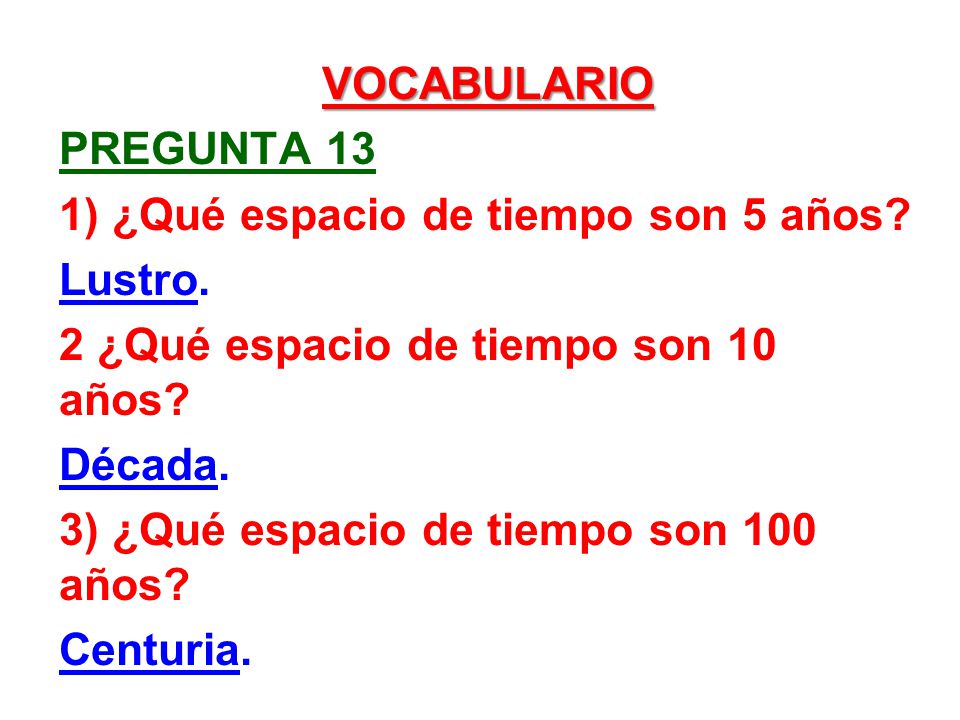 vocabulario Pregunta 13 1) ¿Qué espacio de tiempo son 5 años. Lustro
