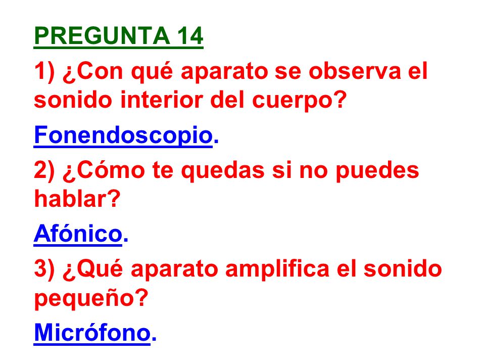 Pregunta 14 1) ¿Con qué aparato se observa el sonido interior del cuerpo.