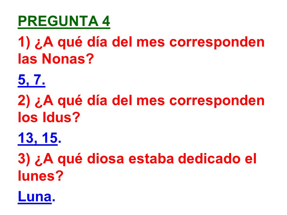 pregunta 4 1) ¿A qué día del mes corresponden las Nonas 5, 7. 2) ¿A qué día del mes corresponden los Idus