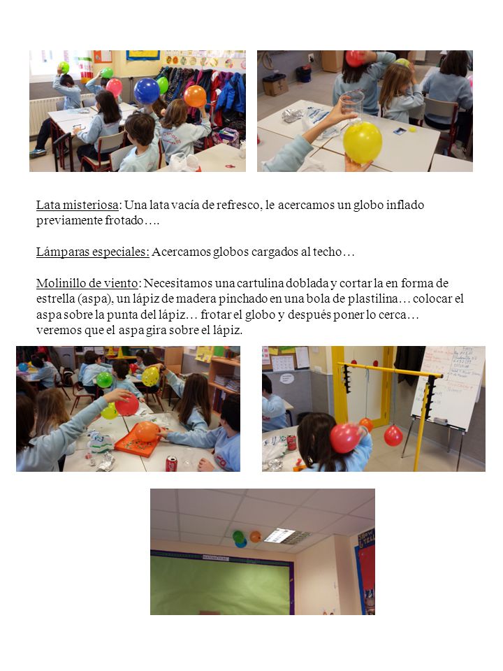 Lata misteriosa: Una lata vacía de refresco, le acercamos un globo inflado previamente frotado….