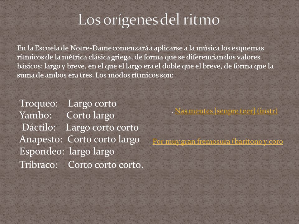 Los orígenes del ritmo Troqueo: Largo corto Yambo: Corto largo