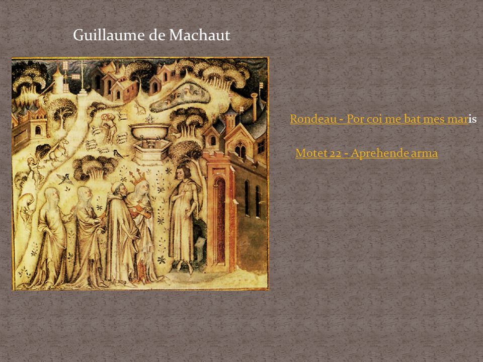 Guillaume de Machaut Rondeau - Por coi me bat mes maris