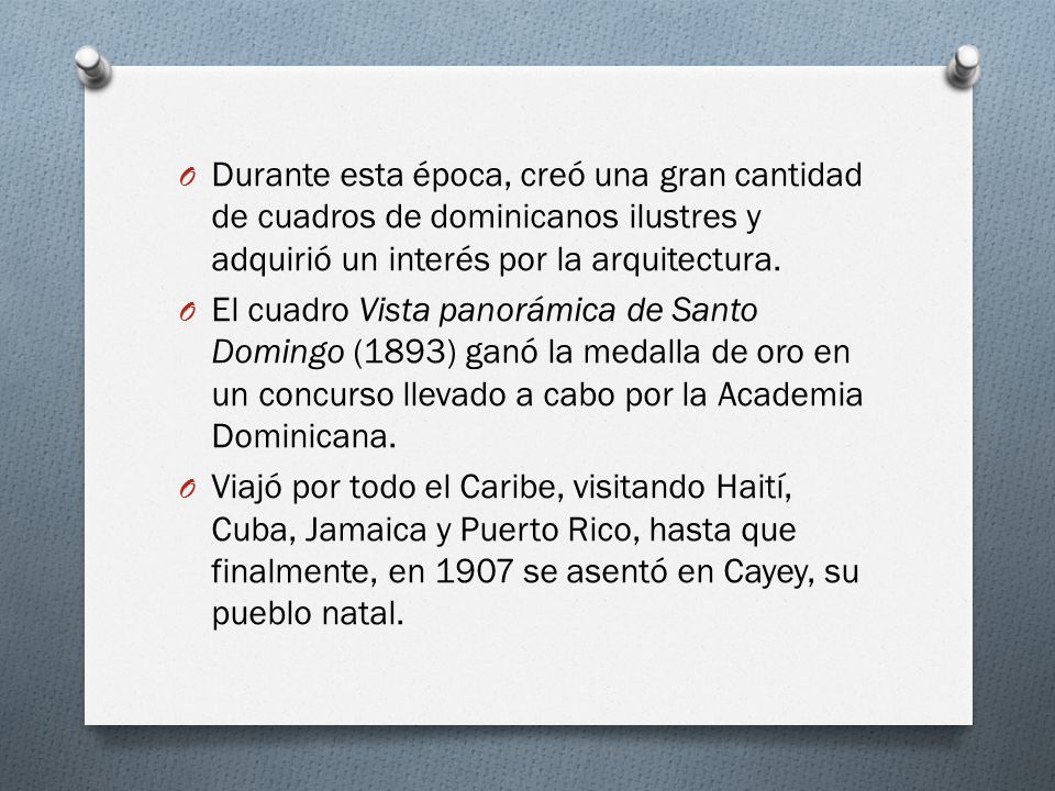 Durante esta época, creó una gran cantidad de cuadros de dominicanos ilustres y adquirió un interés por la arquitectura.