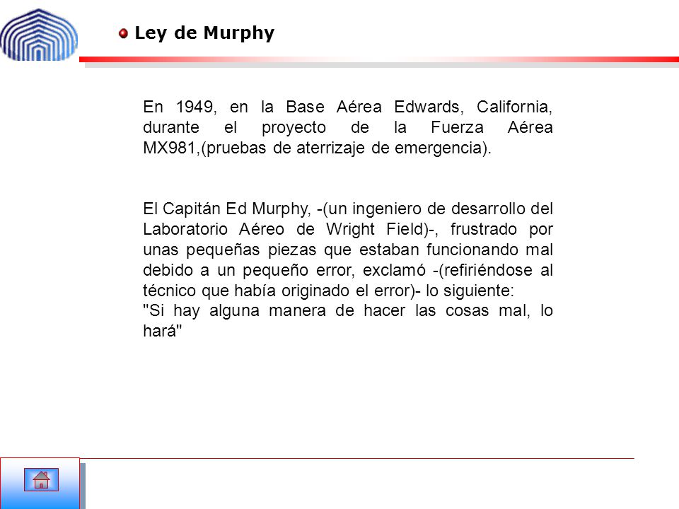 Ley de Murphy En 1949, en la Base Aérea Edwards, California, durante el proyecto de la Fuerza Aérea MX981,(pruebas de aterrizaje de emergencia).