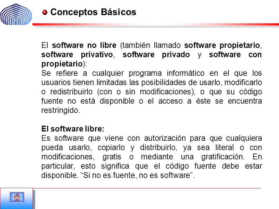 Conceptos Básicos El software no libre (también llamado software propietario, software privativo, software privado y software con propietario):