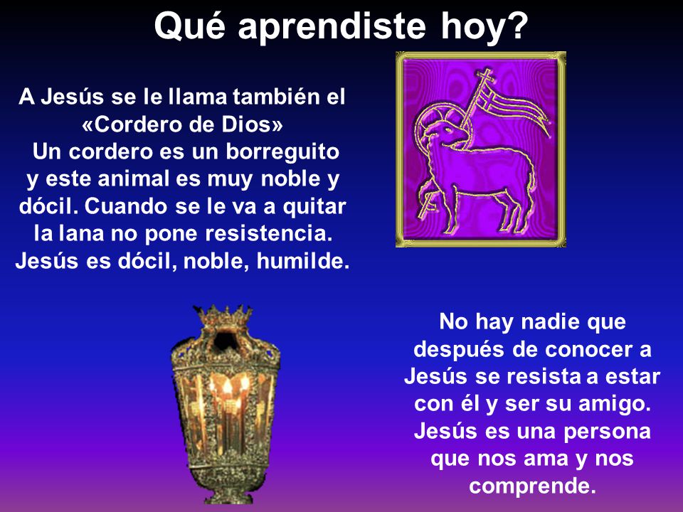 A Jesús se le llama también el «Cordero de Dios»