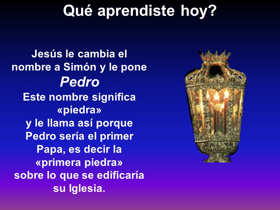Qué aprendiste hoy Jesús le cambia el nombre a Simón y le pone Pedro
